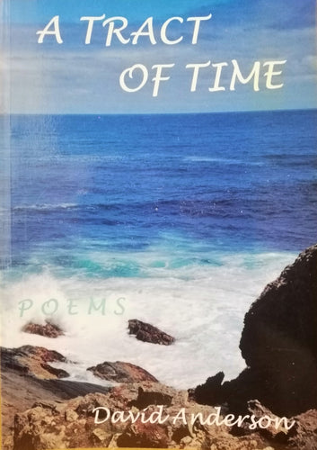 A Tract of Time: Poems, by David Anderson