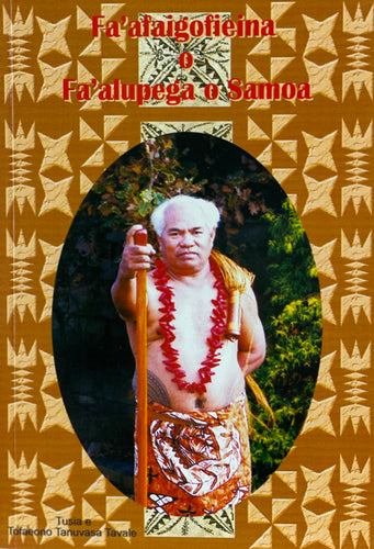 Fa'afaigofieina o Fa'alupega o Samoa, by Tofaeono Tanuvasa Tavale