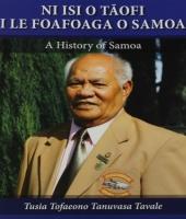 Ni isi o taofi i le Foafoaga o Samoa: A History of Samoa by Tofaeono Tanuvasa Tavale