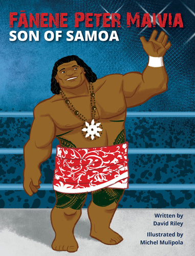 Fanene Peter Maiava: Son of Samoa, by David Riley