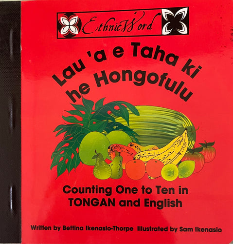 Lau ‘a e taha ki he Hongofulu: counting One to Ten in TONGAN and English by Bettina Ikenasio-Thorpe